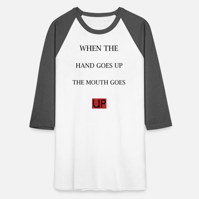 when the hand goes up the mouth goes shut