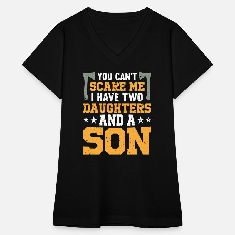 You can´t scare me I have two Daughters and a Son