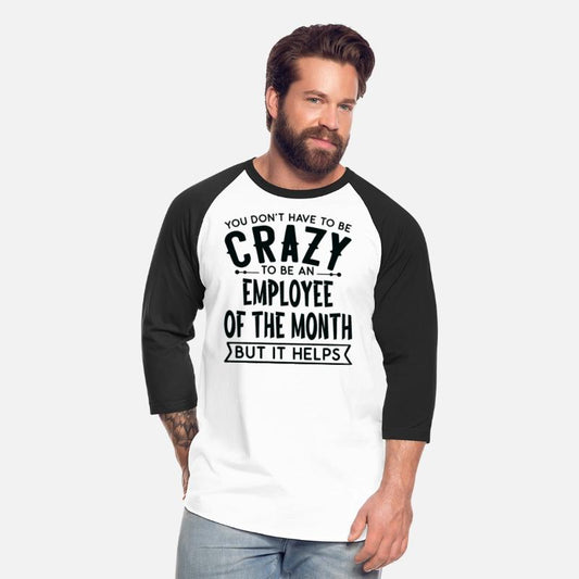 You Don't Have To Be A Crazy Employee Of The Month