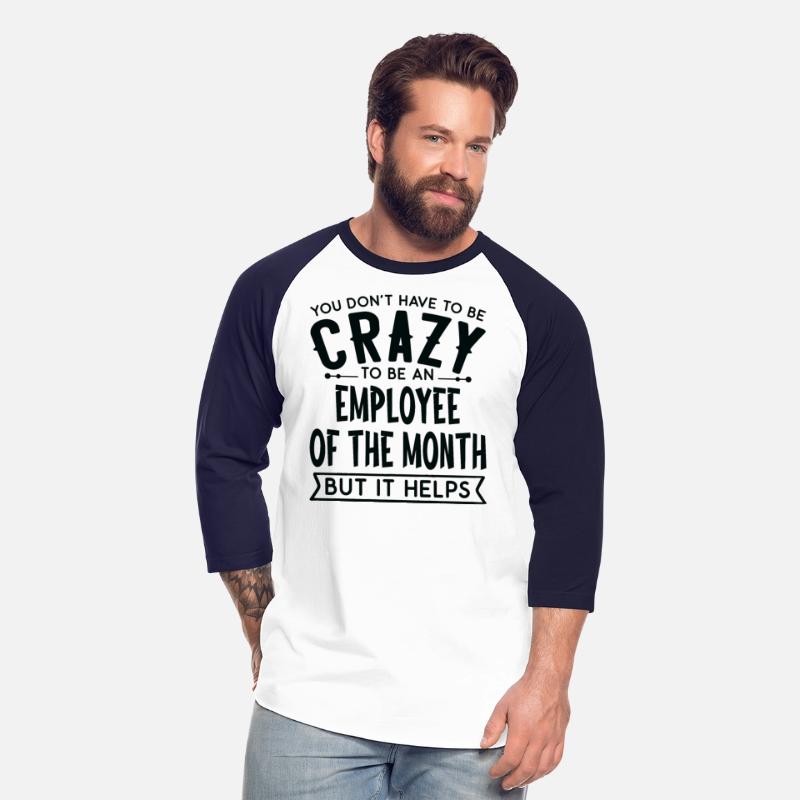 You Don't Have To Be A Crazy Employee Of The Month
