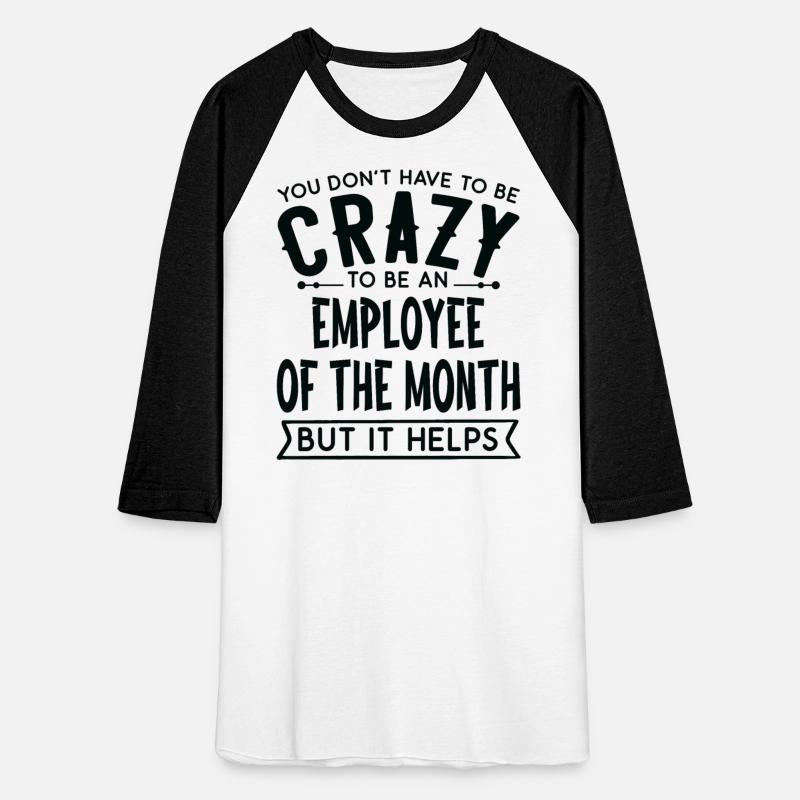 You Don't Have To Be A Crazy Employee Of The Month