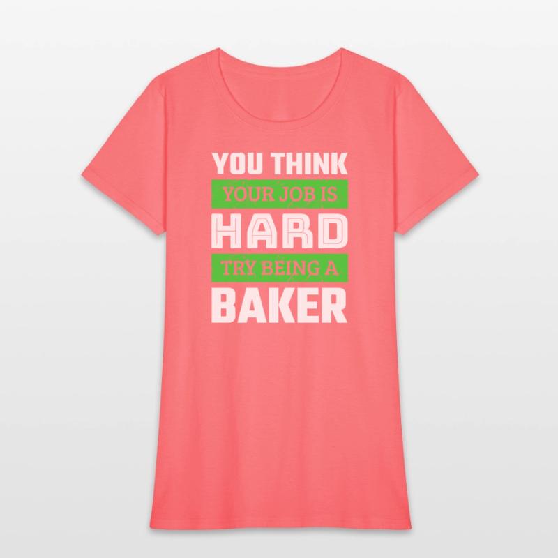 You Think Your Job Is Hard Try Being A Baker