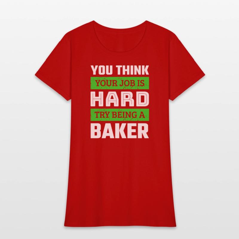 You Think Your Job Is Hard Try Being A Baker