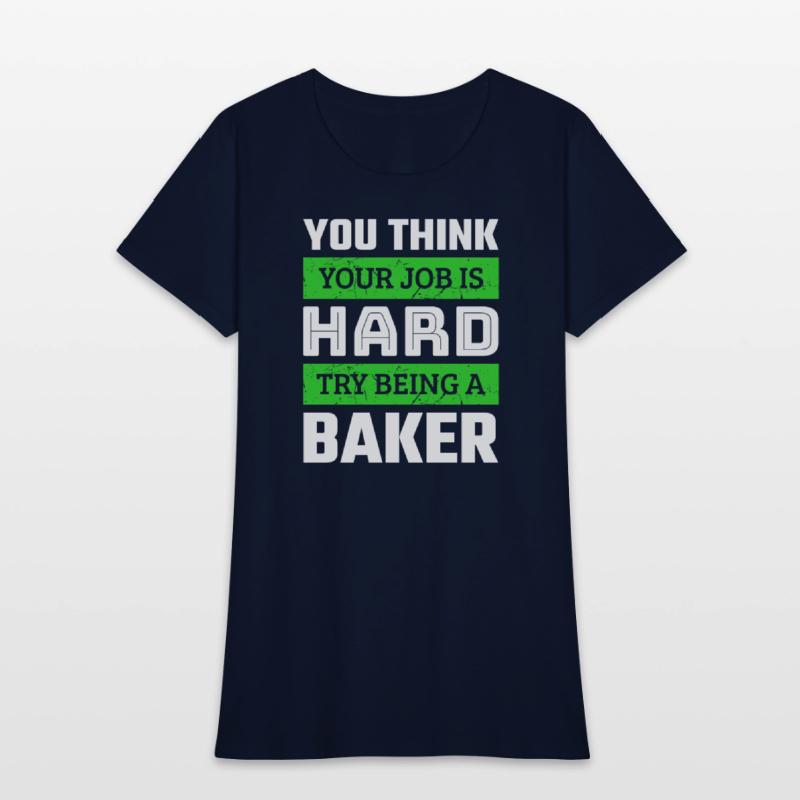 You Think Your Job Is Hard Try Being A Baker