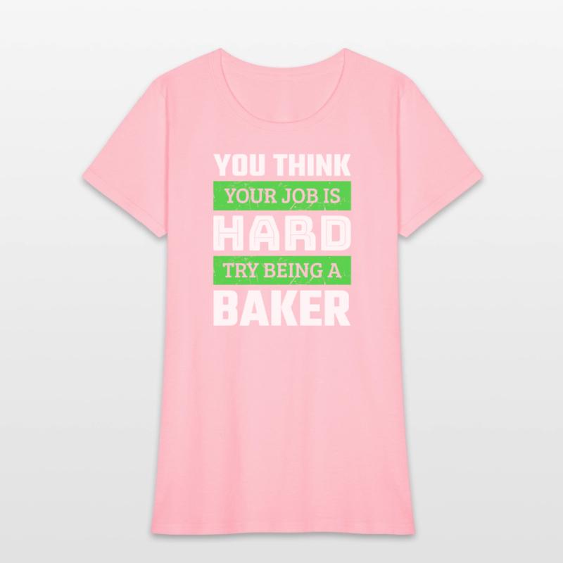 You Think Your Job Is Hard Try Being A Baker