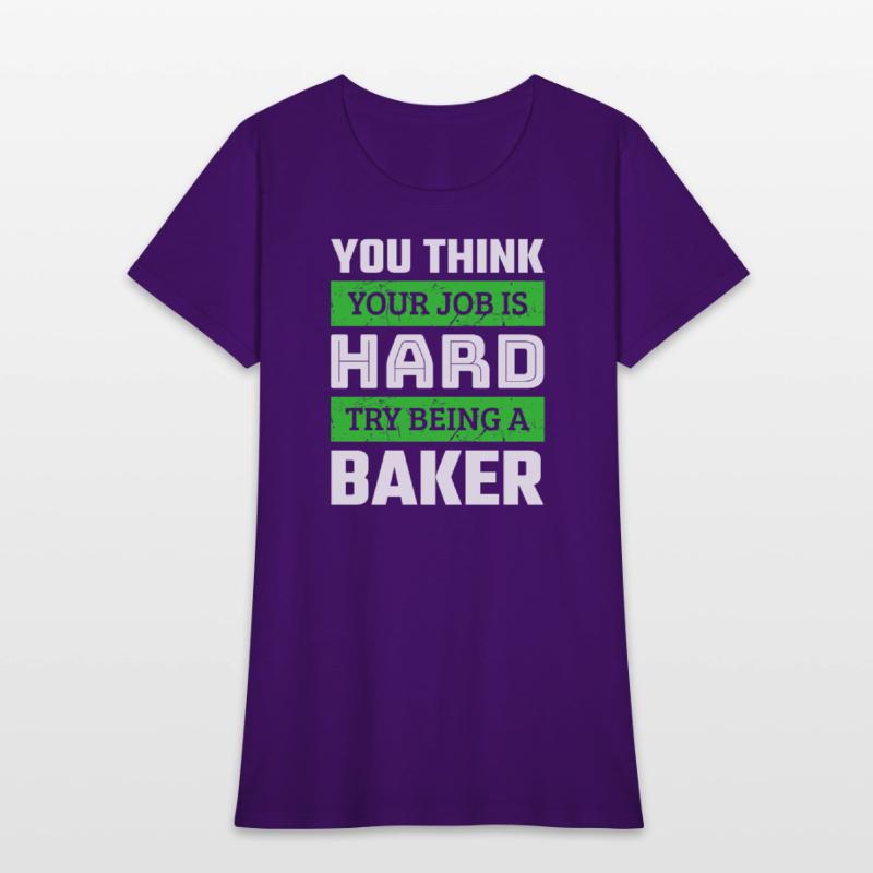 You Think Your Job Is Hard Try Being A Baker