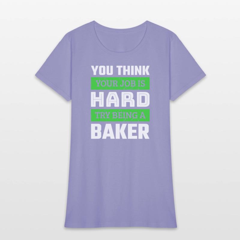 You Think Your Job Is Hard Try Being A Baker