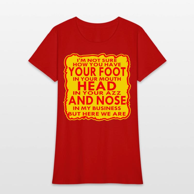 Your Head In Your Ass And Nose In My Business